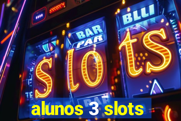 alunos 3 slots